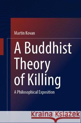 A Buddhist Theory of Killing Martin Kovan 9789811924439 Springer Nature Singapore