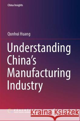 Understanding China's Manufacturing Industry  Qunhui Huang 9789811925290
