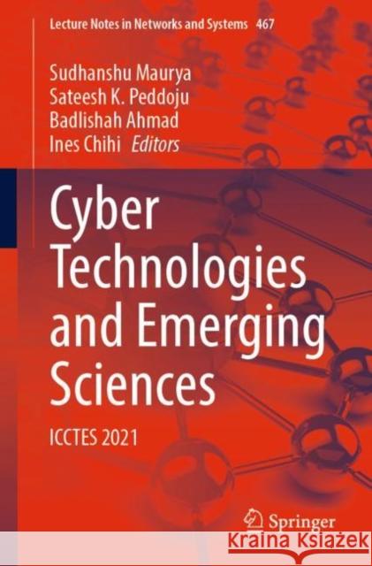 Cyber Technologies and Emerging Sciences: Icctes 2021 Maurya, Sudhanshu 9789811925375