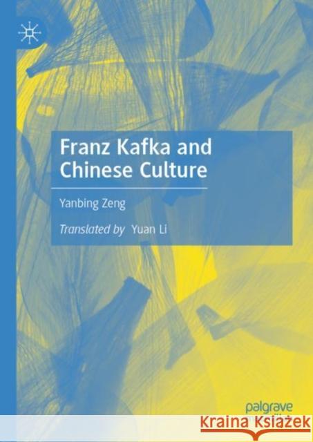 Franz Kafka and Chinese Culture Yanbing Zeng 9789811926037 Springer Verlag, Singapore