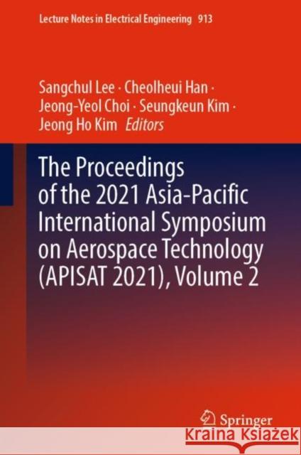 The Proceedings of the 2021 Asia-Pacific International Symposium on Aerospace Technology (Apisat 2021), Volume 2 Lee, Sangchul 9789811926341 Springer Nature Singapore