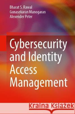 Cybersecurity and Identity Access Management Alexender Peter 9789811926570 Springer Verlag, Singapore