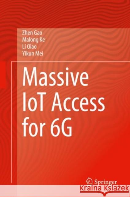 Massive Iot Access for 6g Gao, Zhen 9789811927034 Springer Nature Singapore