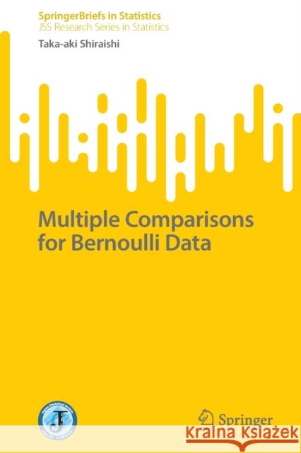 Multiple Comparisons for Bernoulli Data Shiraishi, Taka-aki 9789811927072 Springer Nature Singapore