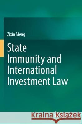 State Immunity and International Investment Law Zixin Meng 9789811927812