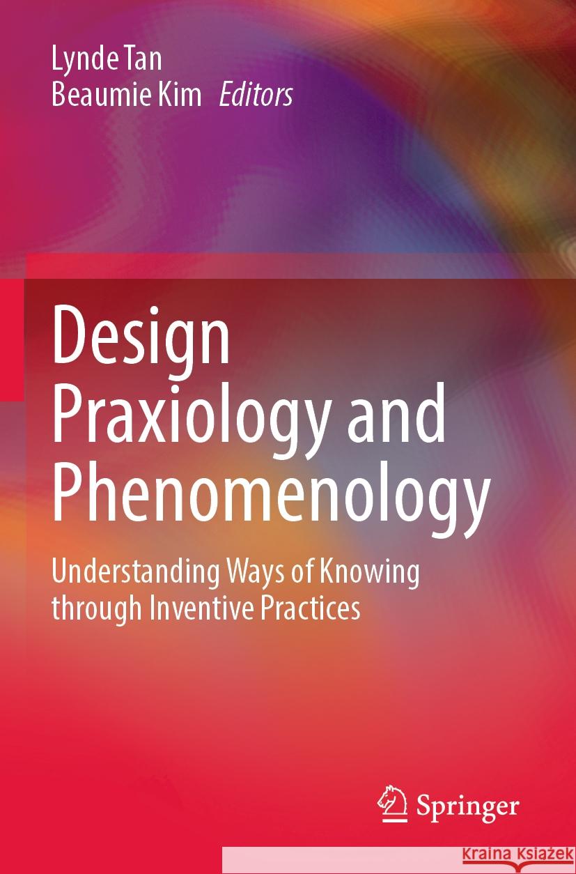 Design Praxiology and Phenomenology  9789811928086 Springer Nature Singapore