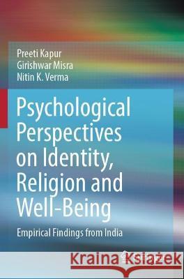 Psychological Perspectives on Identity, Religion and Well-Being Preeti Kapur, Girishwar Misra, Nitin K. Verma 9789811928468
