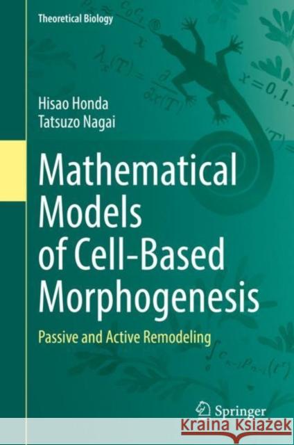 Mathematical Models of Cell-Based Morphogenesis: Passive and Active Remodeling Honda, Hisao 9789811929151