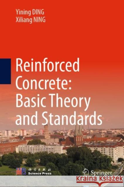 Reinforced Concrete: Basic Theory and Standards Yining Ding Xiliang Ning 9789811929199 Springer