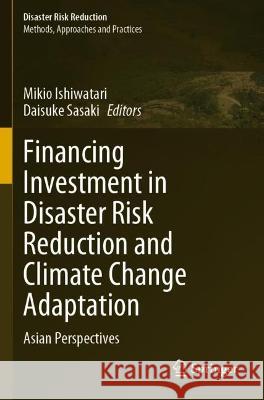 Financing Investment in Disaster Risk Reduction and Climate Change Adaptation  9789811929267 Springer Nature Singapore