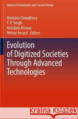 Evolution of Digitized Societies Through Advanced Technologies  9789811929861 Springer Nature Singapore