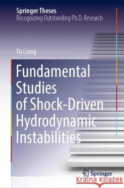 Fundamental Studies of Shock-Driven Hydrodynamic Instabilities Yu Liang 9789811929915 Springer Nature Singapore