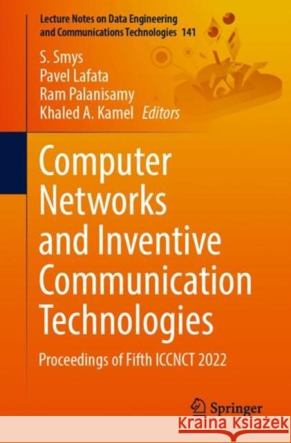 Computer Networks and Inventive Communication Technologies: Proceedings of Fifth Iccnct 2022 Smys, S. 9789811930348