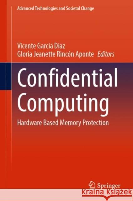 Confidential Computing: Hardware Based Memory Protection Garcia Diaz, Vicente 9789811930447