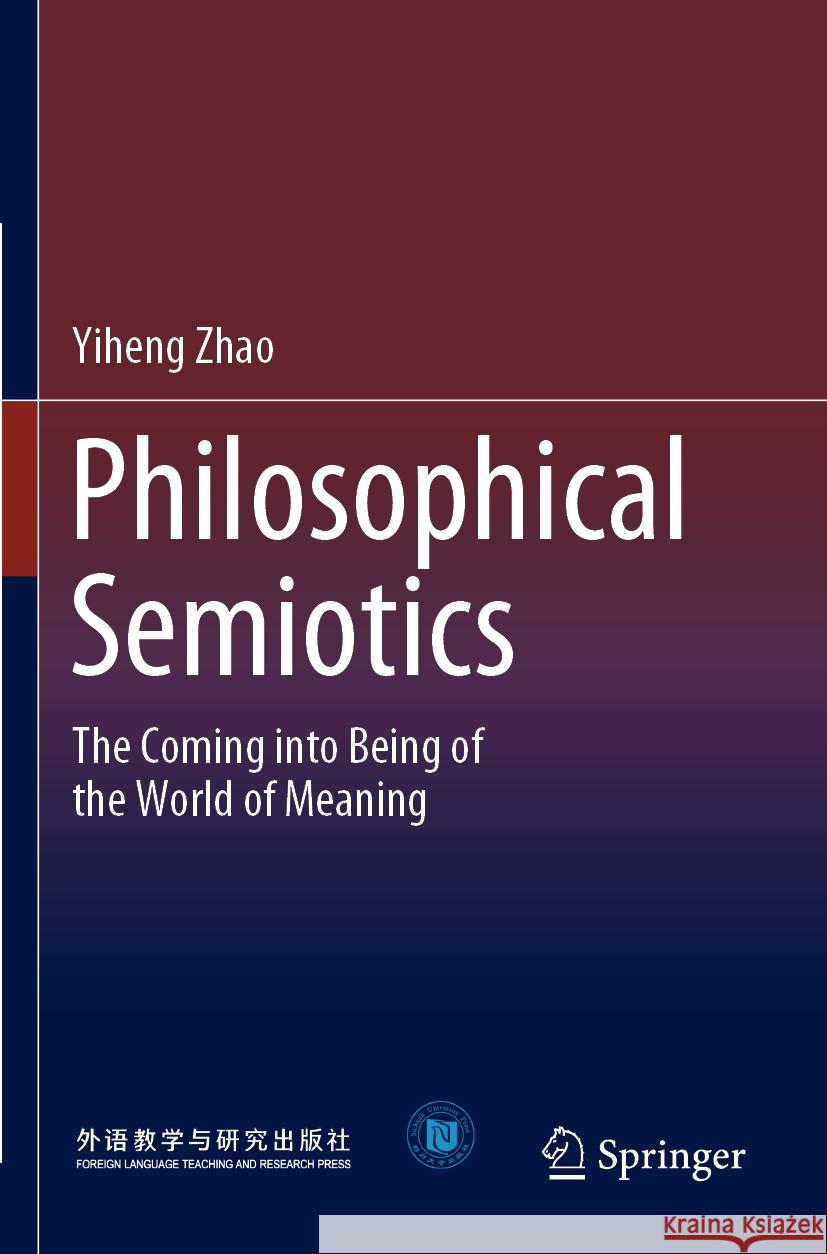 Philosophical Semiotics Yiheng Zhao 9789811930591 Springer Nature Singapore