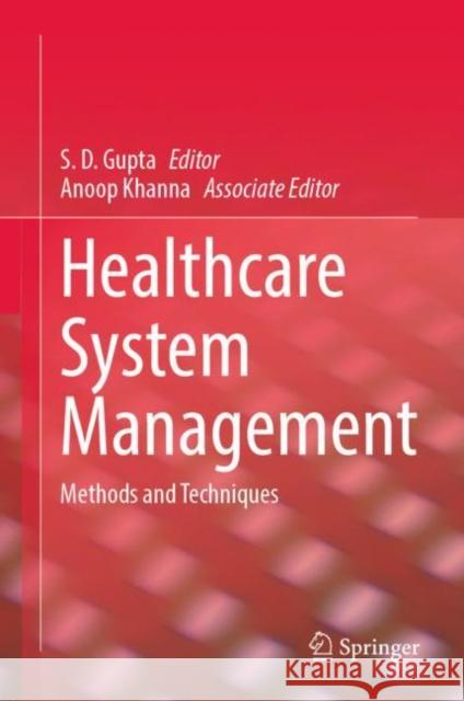 Healthcare System Management: Methods and Techniques Gupta, S. D. 9789811930751 Springer Nature Singapore