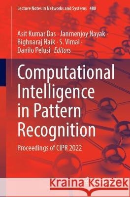 Computational Intelligence in Pattern Recognition: Proceedings of Cipr 2022 Das, Asit Kumar 9789811930881