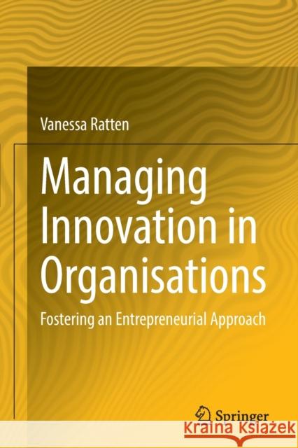 Managing Innovation in Organisations Vanessa Ratten 9789811931024