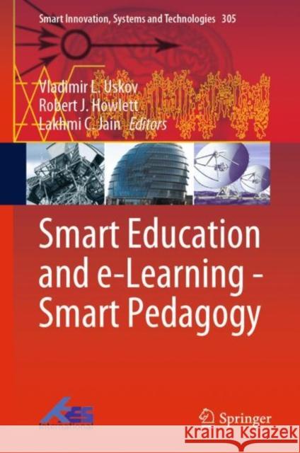 Smart Education and E-Learning - Smart Pedagogy Uskov, Vladimir L. 9789811931116