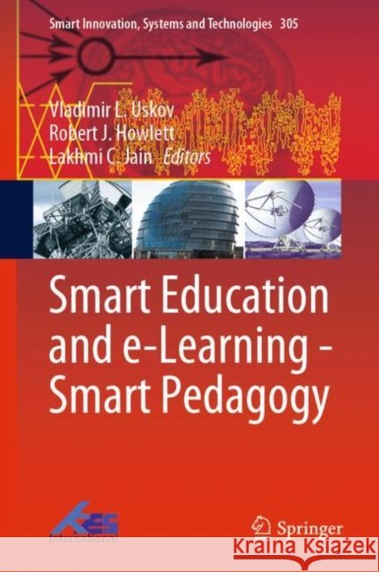 Smart Education and E-Learning - Smart Pedagogy Uskov, Vladimir L. 9789811931116 Springer Nature Singapore