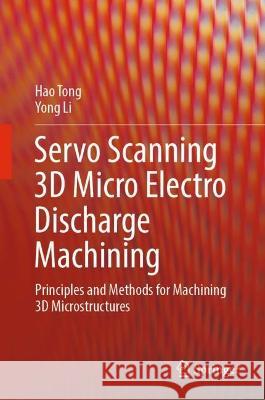 Servo Scanning 3D Micro Electro Discharge Machining Hao Tong, Yong Li 9789811931260 Springer Nature Singapore