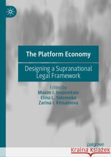 The Platform Economy: Designing a Supranational Legal Framework  9789811932410 Springer Verlag, Singapore