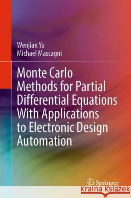 Monte Carlo Methods for Partial Differential Equations with Applications to Electronic Design Automation Yu, Wenjian 9789811932496