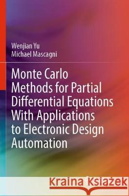 Monte Carlo Methods for Partial Differential Equations With Applications to Electronic Design Automation Yu, Wenjian, Michael Mascagni 9789811932526