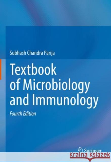Textbook of Microbiology and Immunology Subhash Chandra Parija 9789811933141 Springer