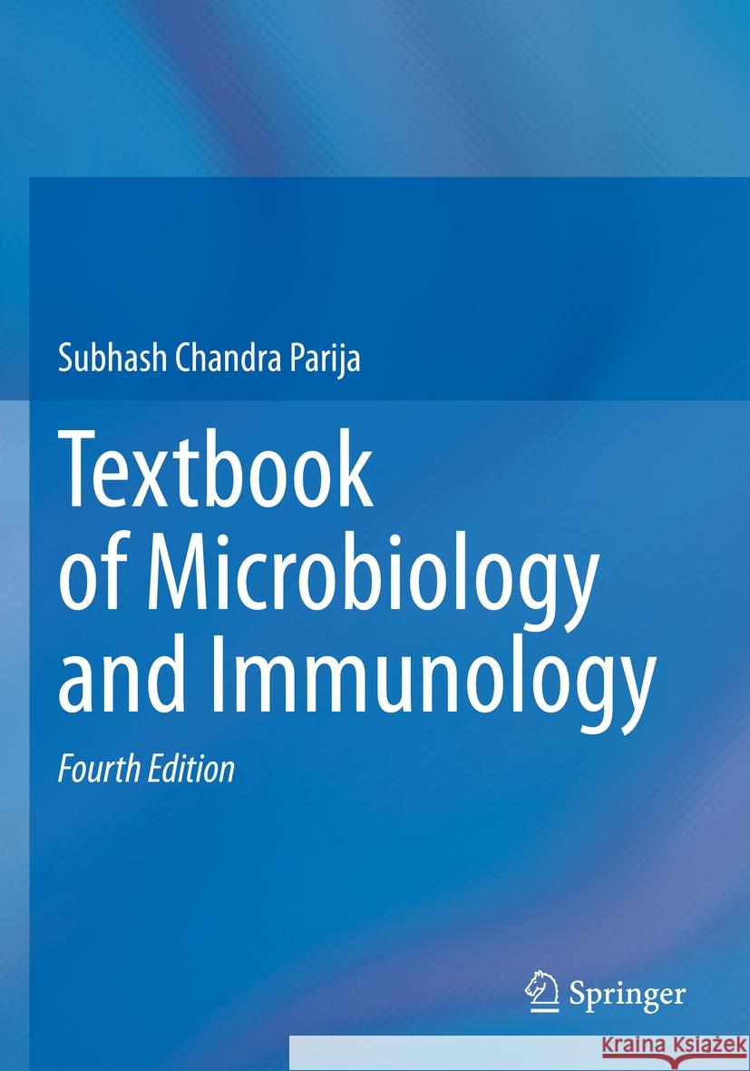 Textbook of Microbiology and Immunology Subhash Chandra Parija 9789811933172 Springer