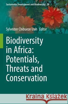 Biodiversity in Africa: Potentials, Threats and Conservation  9789811933288 Springer Nature Singapore