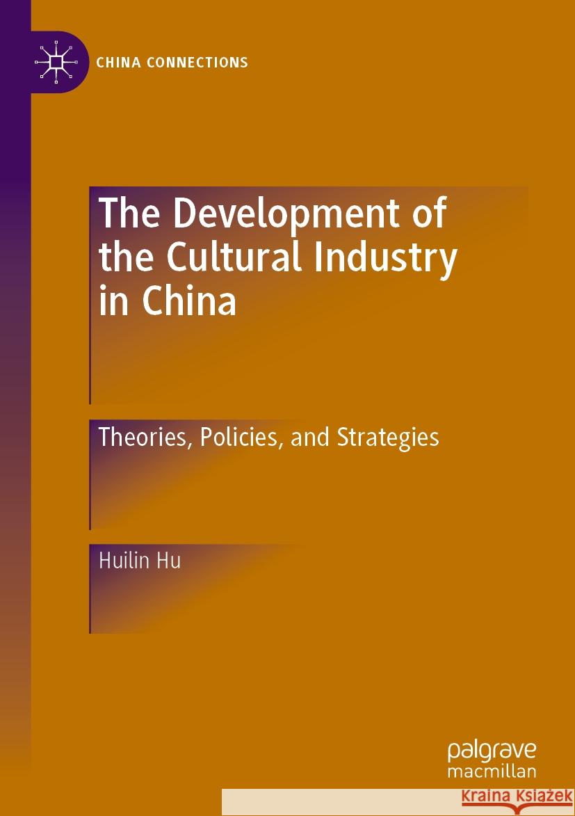 The Development of the Cultural Industry in China Huilin Hu 9789811933578 Springer Nature Singapore