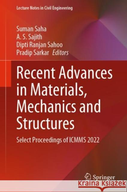 Recent Advances in Materials, Mechanics and Structures: Select Proceedings of Icmms 2022 Saha, Suman 9789811933707