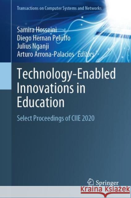 Technology-Enabled Innovations in Education: Select Proceedings of Ciie 2020 Hosseini, Samira 9789811933820 Springer Nature Singapore