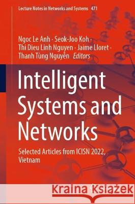 Intelligent Systems and Networks: Selected Articles from Icisn 2022, Vietnam Anh, Ngoc Le 9789811933936