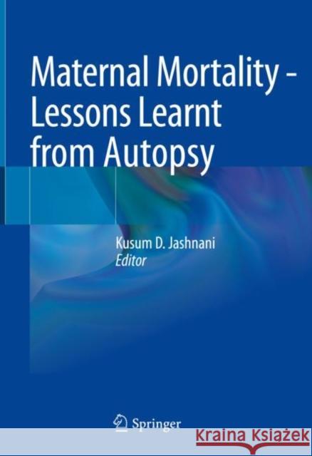 Maternal Mortality - Lessons Learnt from Autopsy  9789811934193 Springer Nature Singapore