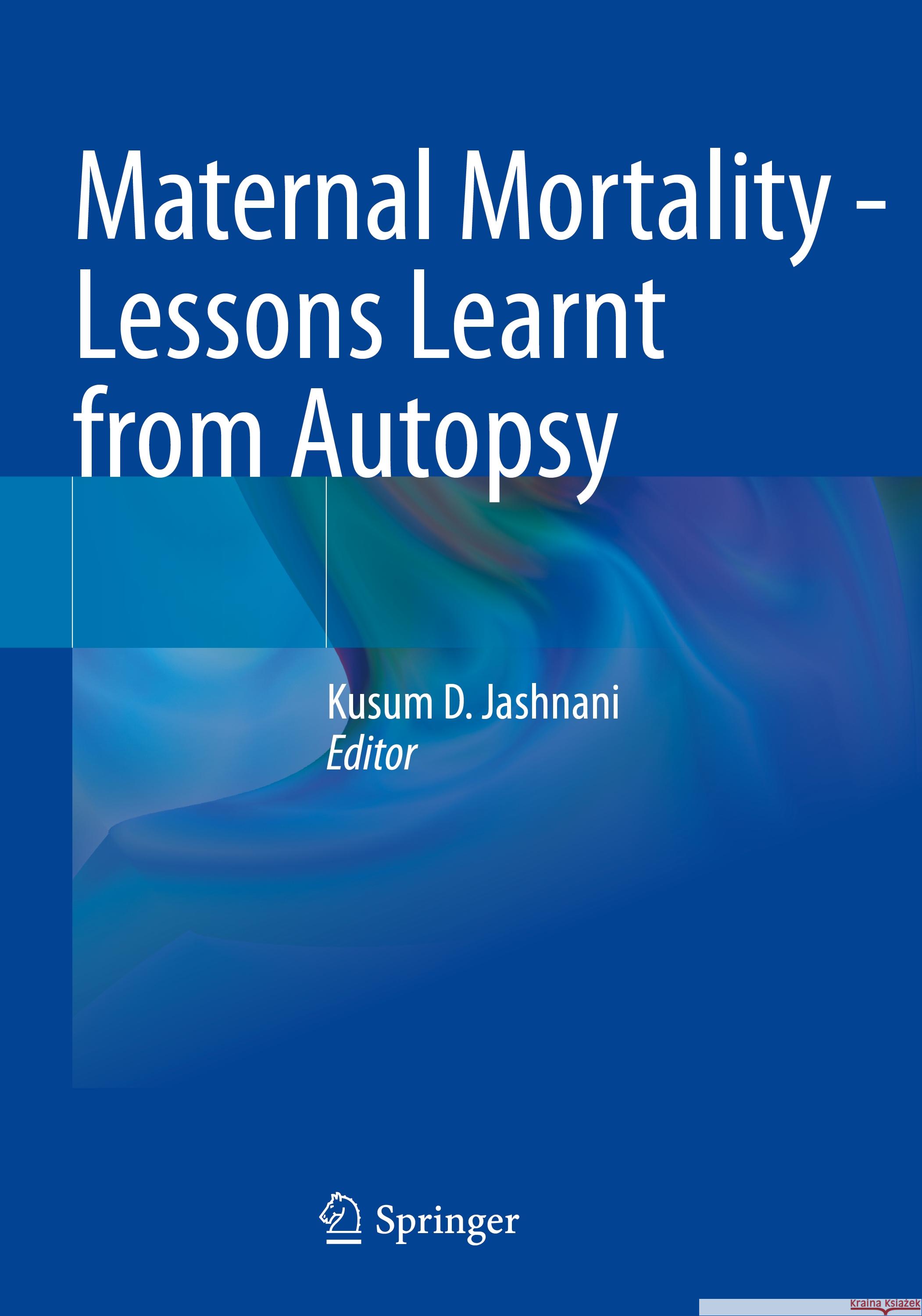 Maternal Mortality - Lessons Learnt from Autopsy  9789811934223 Springer Nature Singapore