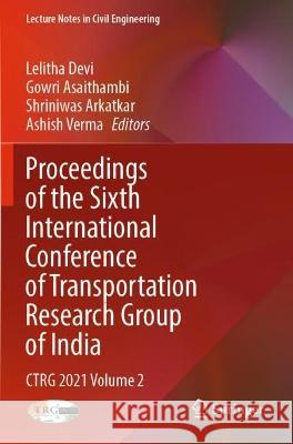 Proceedings of the Sixth International Conference of Transportation Research Group of India   9789811934964 Springer Nature Singapore