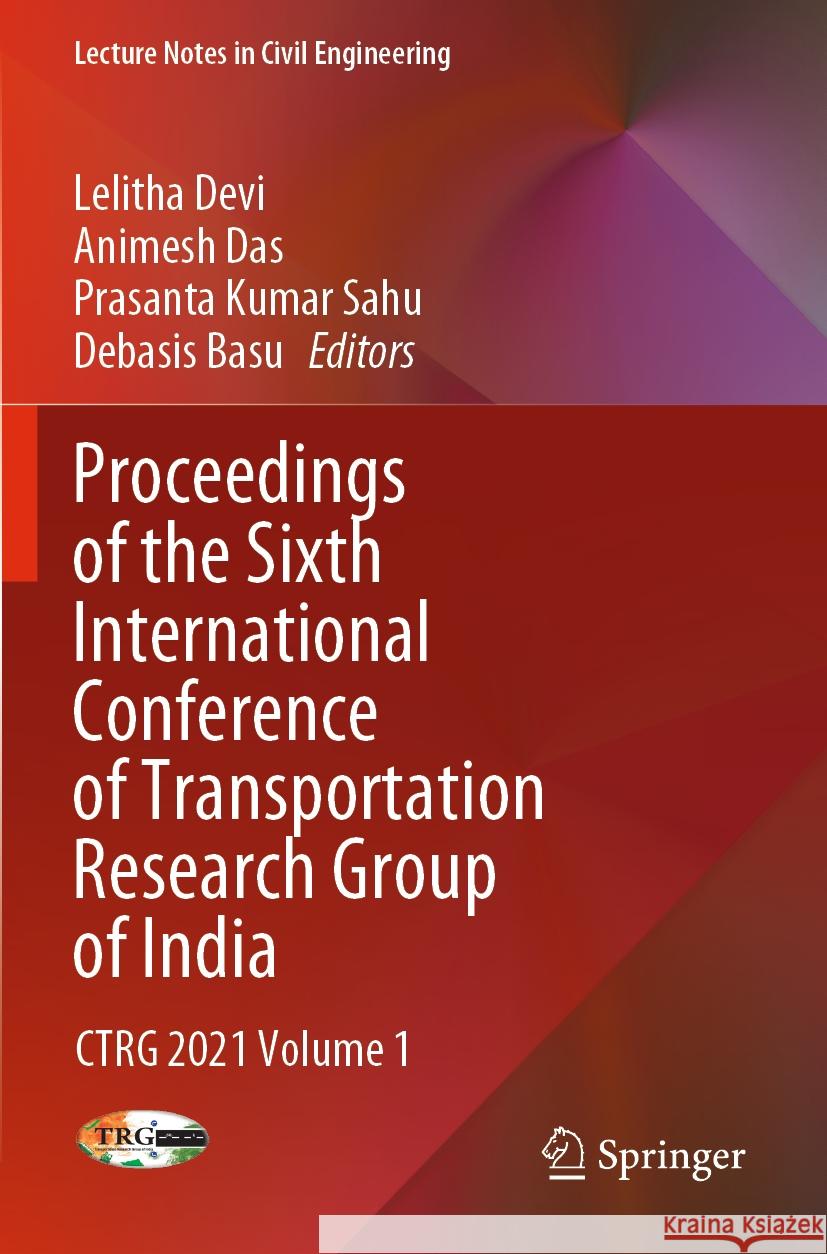 Proceedings of the Sixth International Conference of Transportation Research Group of India  9789811935077 Springer Nature Singapore