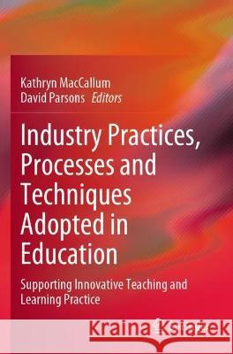 Industry Practices, Processes and Techniques Adopted in Education  9789811935190 Springer Nature Singapore