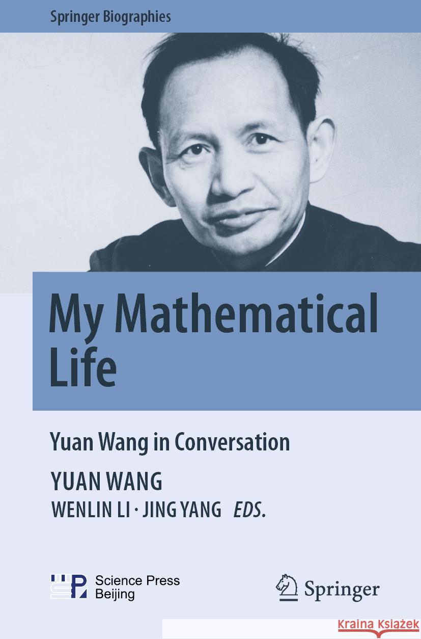 My Mathematical Life Yuan Wang 9789811935534 Springer Nature Singapore