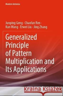 Generalized Principle of Pattern Multiplication and Its Applications Junping Geng, Chaofan Ren, Kun Wang 9789811935619 Springer Nature Singapore