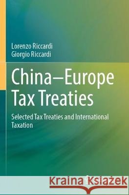 China–Europe Tax Treaties  Lorenzo Riccardi, Giorgio Riccardi 9789811935657