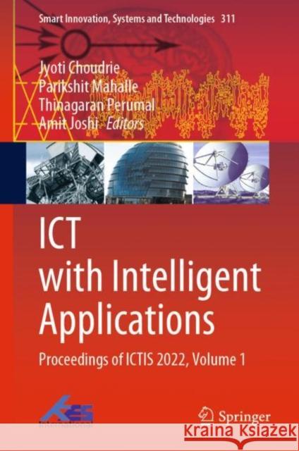 Ict with Intelligent Applications: Proceedings of Ictis 2022, Volume 1 Choudrie, Jyoti 9789811935701