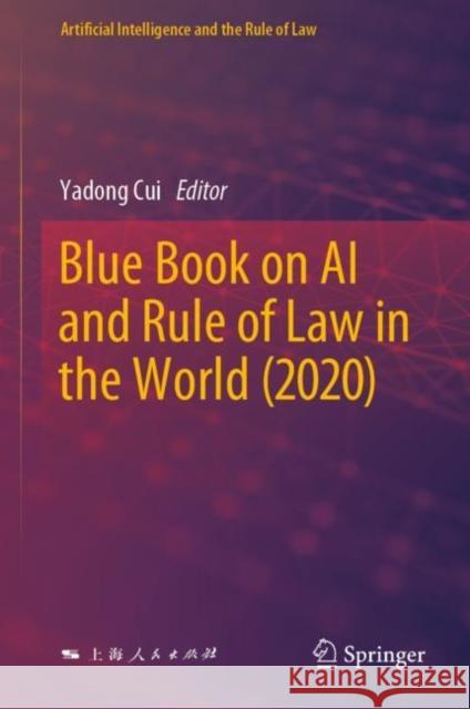 Blue Book on AI and Rule of Law in the World (2020) Yadong Cui 9789811935855 Springer