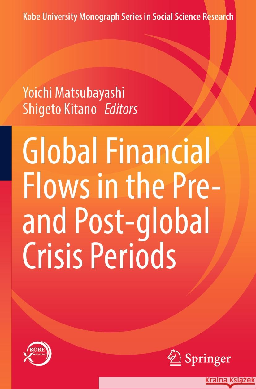 Global Financial Flows in the Pre- and Post-global Crisis Periods  9789811936159 Springer Nature Singapore