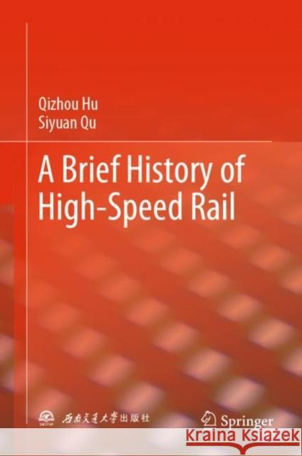 A Brief History of High-Speed Rail Siyuan Qu 9789811936340 Springer Verlag, Singapore