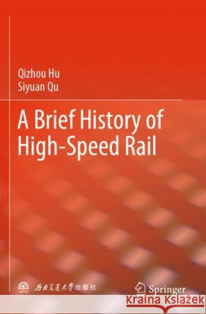 Brief History of High-Speed Rail Siyuan Qu 9789811936371 Springer Verlag, Singapore