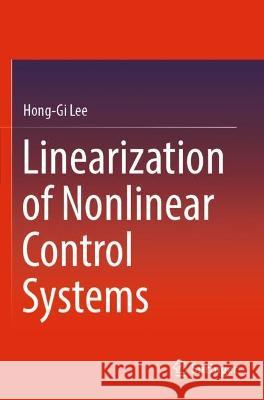 Linearization of Nonlinear Control Systems Hong-Gi Lee 9789811936456 Springer Nature Singapore
