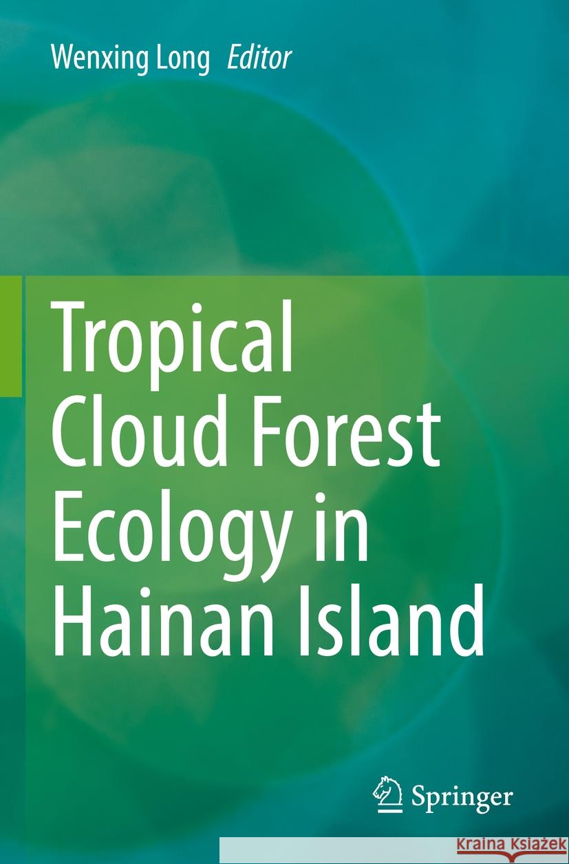 Tropical Cloud Forest Ecology in Hainan Island  9789811936579 Springer Nature Singapore